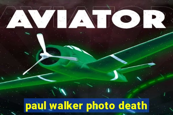 paul walker photo death